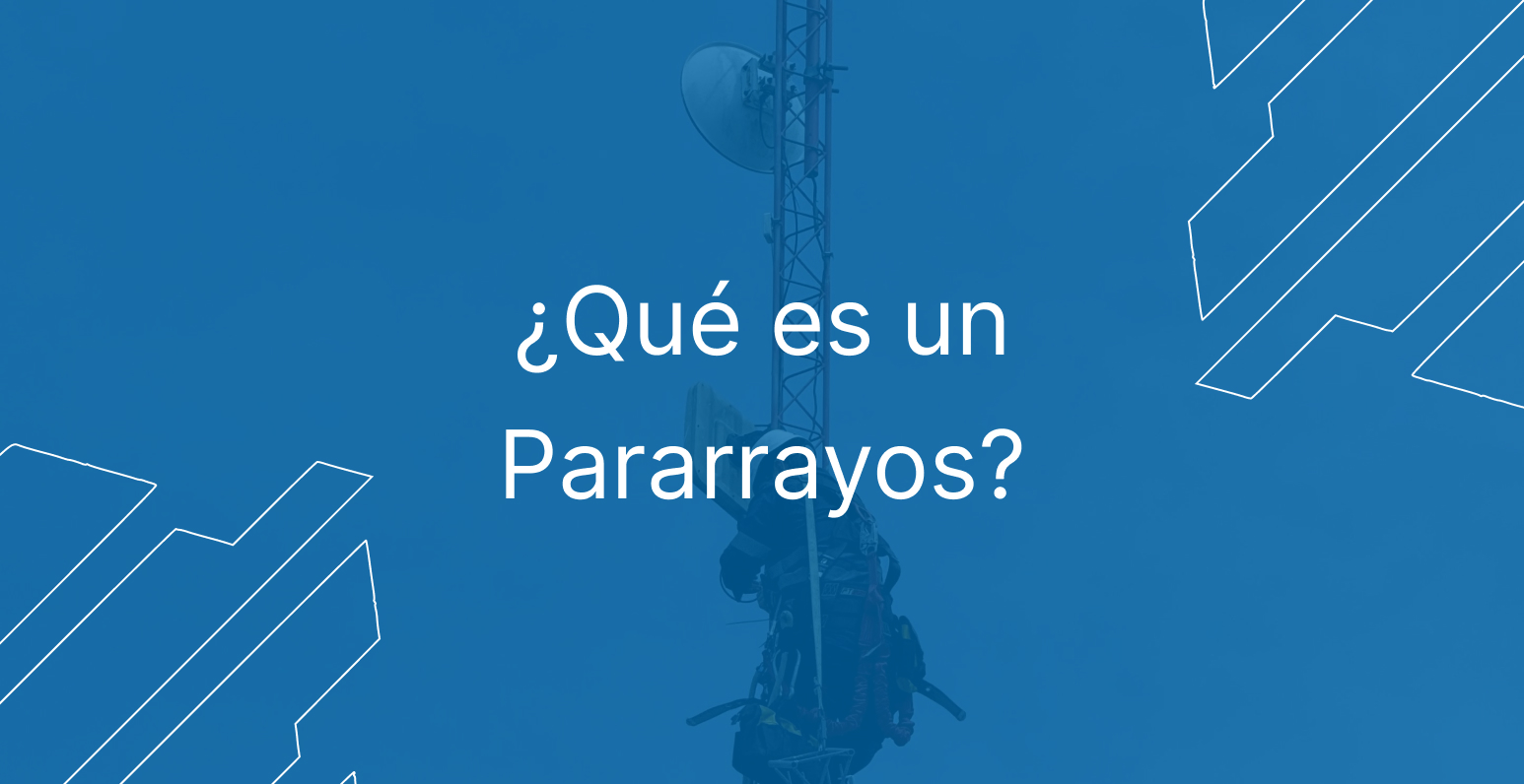 ¿Qué es un Pararrayos?