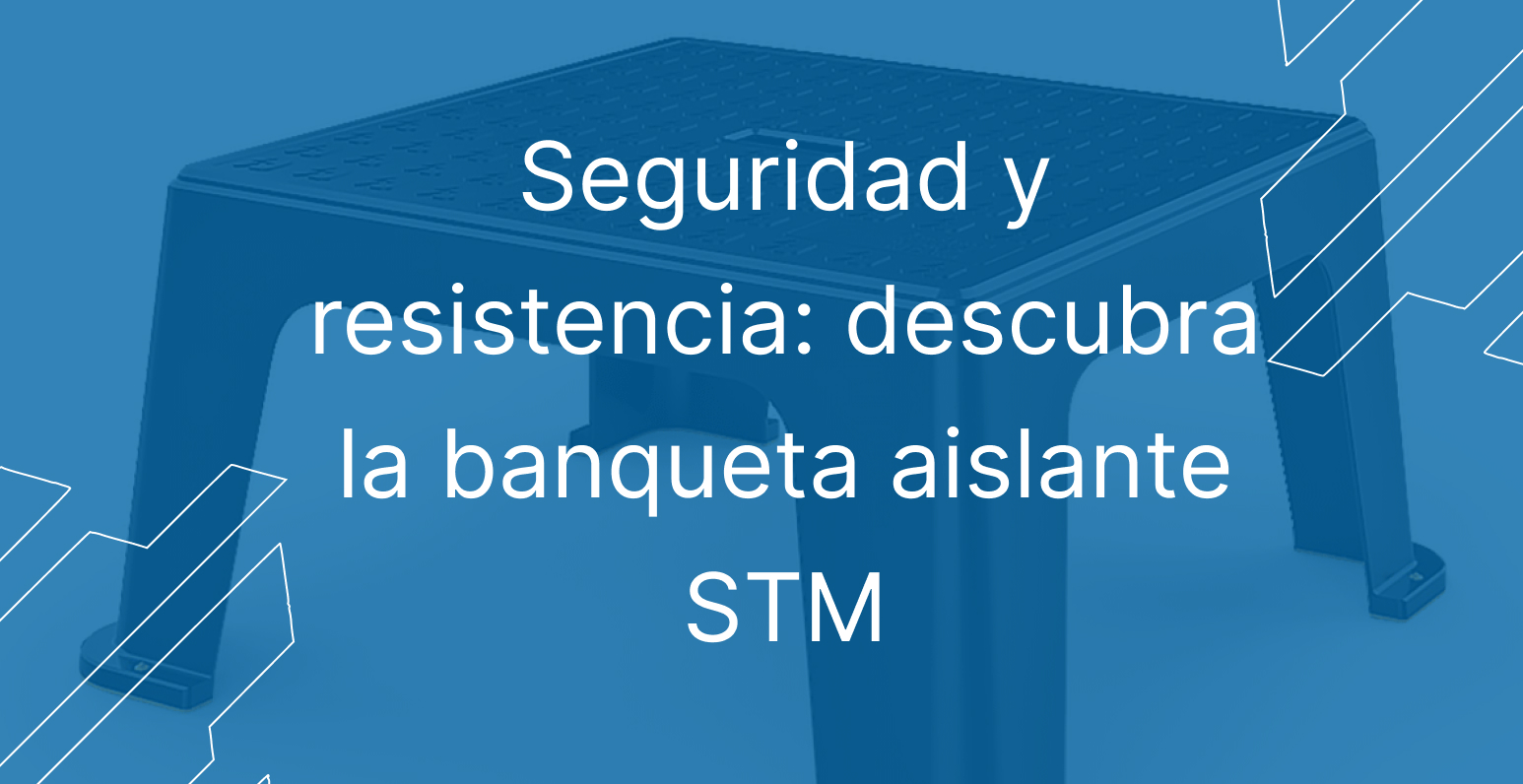 Seguridad y resistencia: descubra la banqueta aislante STM
